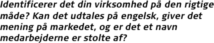 Identificerer det din virksomhed på